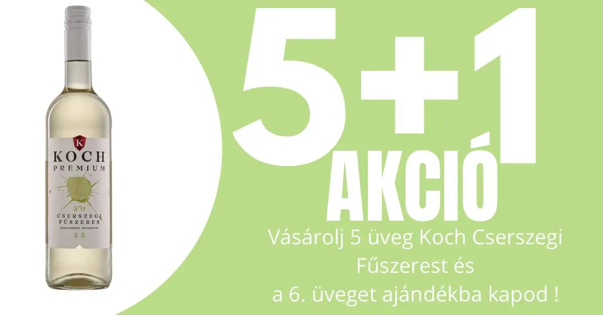 5+1 palack akció – Prémium Cserszegi Fűszeres